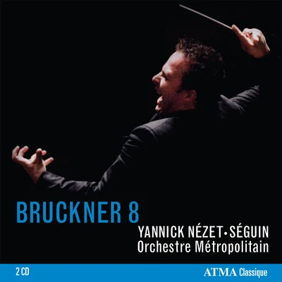 Yannick Nézet-SéguinBRUCKNER, A.: Symphony No. 8 (Montreal Metropolitan Orchestra, Nezet-Seguin)