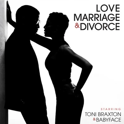 Babyface/Toni BraxtonLove, Marriage‎ & Divorce