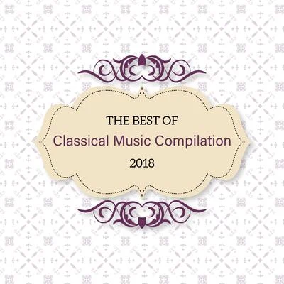 Classical Music SongsThe Best of Classical Music Compilation 2018