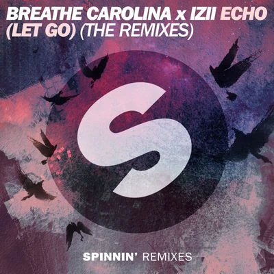 Breathe Carolina/Crichy Crich/TYnan/KEVU/ANG/WasbackECHO (LET GO) [The Remixes]