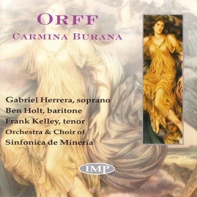 Ben HoltCarl OrffChoir of the Academia de Musica de MineriaOrchestra Sinfonica de MineriaGabriela HerreraFrank KelleyHerrera de la FuenteOrff: Carmina Burana