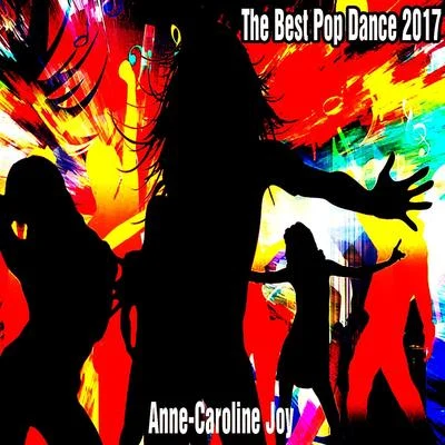 Anne-Caroline Joy/Maxence LuchiThe Best Pop Dance 2017