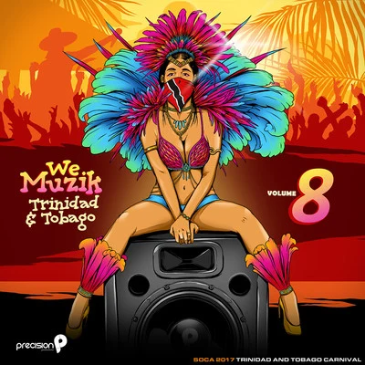 Precision Productions/Kerwin Du BoisWe Muzik (Soca 2017 Trinidad and Tobago Carnival), Vol. 8