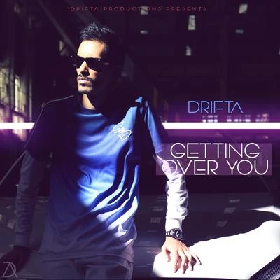 DriftaGetting Over You