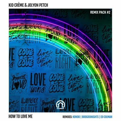 Jolyon PetchHow to Love Me (Remix Pack #3)