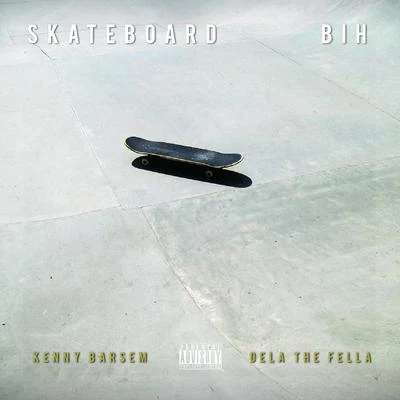 Dela The FellaSkateboard Bih (feat. Kenny Barsem)