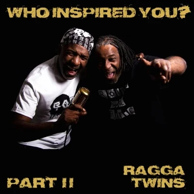 Ragga TwinsCooneWho Inspired You?, Pt. 2