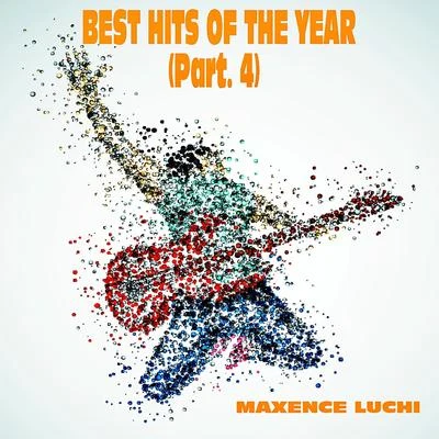 Maxence LuchiBest Hits Of The Year (Part. 4)