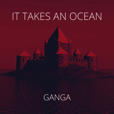 GangaIt Takes an Ocean