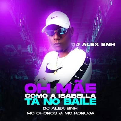 MC RD/DJ Alex BNH/Mc MNOh mãe como a Isabela tá no baile