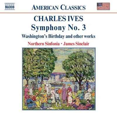 Annette-Barbara Vogel/Kenneth Woods/Northern Sinfonia/Hans GálIVES: Symphony No. 3Washingtons Birthday