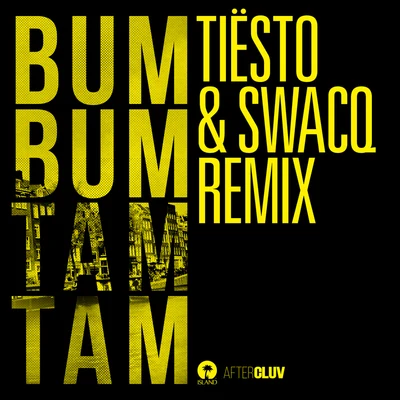 FutureBum Bum Tam Tam (Tiësto & SWACQ Remix)