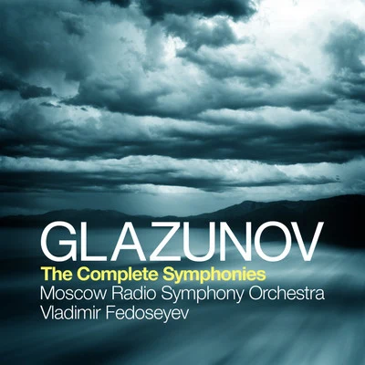 Moscow Radio Symphony Orchestra/Vladimir FedoseyevGlazunov: The Complete Symphonies