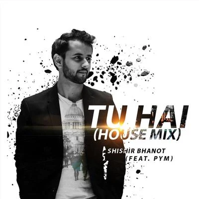 Shishir BhanotTu Hai (House Mix)