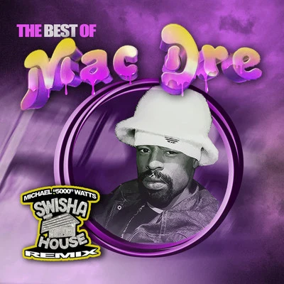 Mac Dre/San Quinn/Mac Mall/The Game/Sean T./Fed X/Keak da Sneak/Lee Majors/THC/LaceThe Best Of Mac Dre (Swisha House Remix)