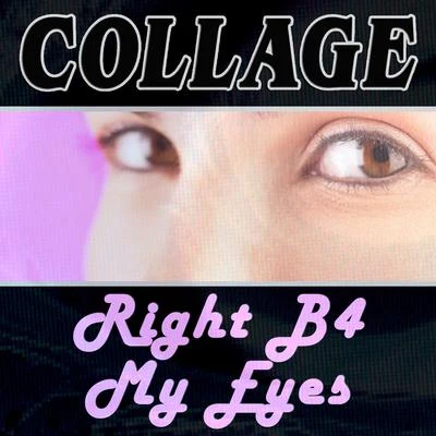 CollageRight B4 My Eyes (Remixes)