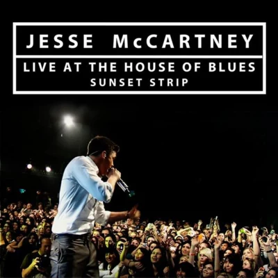 Jesse McCartneyLive At the House of Blues, Sunset Strip