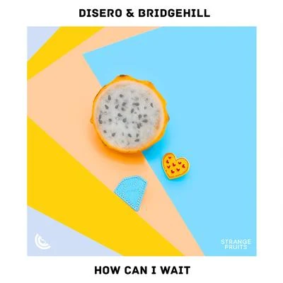 Disero/Annelisa Franklin/Asher PostmanHow Can I Wait