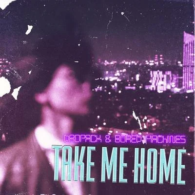 Vicentini/DropackTake Me Home