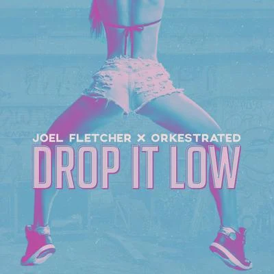 Joel FletcherDrop It Low