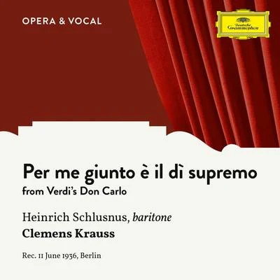 Heinrich Schlusnus/Jascha Horenstein/Sara Charles-Cahier/Emmi Leisner/Grete Stückgold/Lula Mysz-Gmeiner/Herman Weigert/Heinrich Rehkemper/Oskar Fried/Berlin State Opera OrchestraVerdi: Don Carlo: Per me giunto è il di supremo