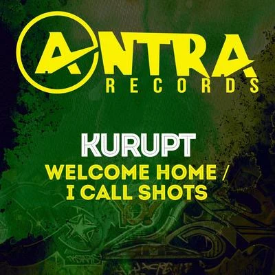 KuruptOriginalsWelcome HomeI Call Shots