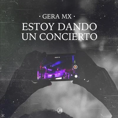 Gera MXEstoy Dando un Concierto