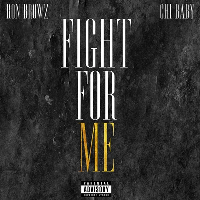 Ron BrowzFight For Me (feat. Chi Baby)