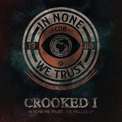 Crooked I/Ransom/Young Buck/Rah Digga/Black Thought/Jon Connor/MC Shan/Shoota93/Bun B/PapooseIn None We Trust - The Prelude EP