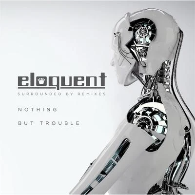 EloquentSurrounded by Remixes: Nothing but Trouble