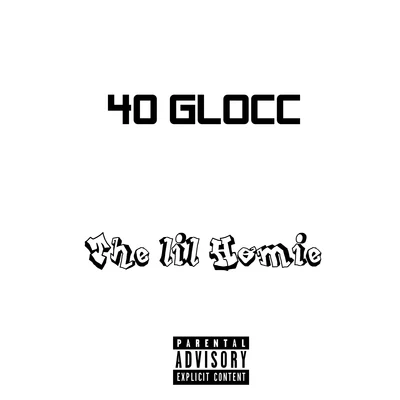 40 GloccThe Lil Homie