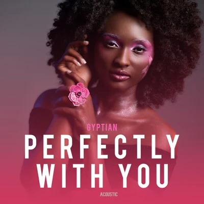 Gyptian/Bascom XPerfectly with You (Acoustic)