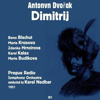 Sona Cervena/Beno Blachut/Karel Šejna/Stanislava Součková/Czech Philharmonic/Marta Krásová/Václav Jirácek/Czech Radio Chorus/Jan Soumar/Czech Radio Symphony OrchestraAntonín Dvořák : Dimitrij (1951), Volume 1