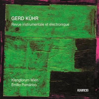 Emilio PomáricoKUHR, G.: Revue instrumentale et electronique (IEM Graz, Klangforum Wien, Pomarico)