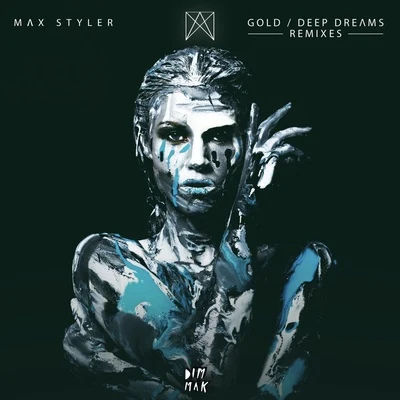 Max StylerGoldDeep Dreams (Remixes)