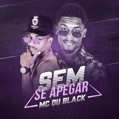 MC Du Black/DJ 2FSem se apegar