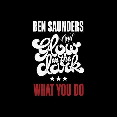 Ben SaundersWhat You Do