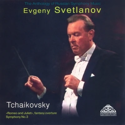 Evgeny SvetlanovTchaikovsky: Romeo and Juliet & Symphony No. 3