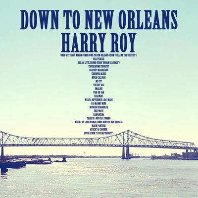 Harry RoyDown to New Orleans