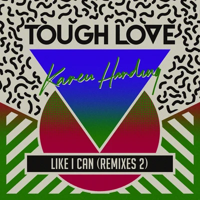 Tough LoveLike I Can (Remixes 2)