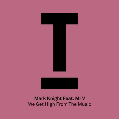 Mark KnightWe Get High From The Music