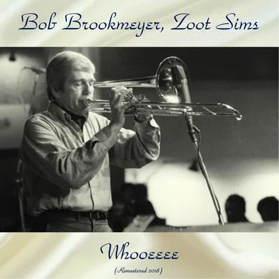 Bob Brookmeyer/Stan GetzWhooeeee (Remastered 2018)