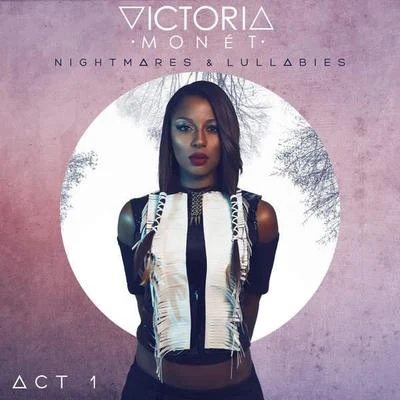 Victoria MonetLucky DayeNightmares & Lullabies - Act 1