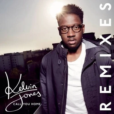 Kelvin JonesCall You Home (Remixes)