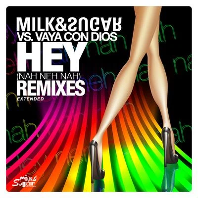 Vaya Con DiosHey (Nah Neh Nah) [Extended Remixes]