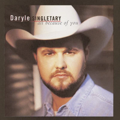 Daryle SingletaryAll Because Of You