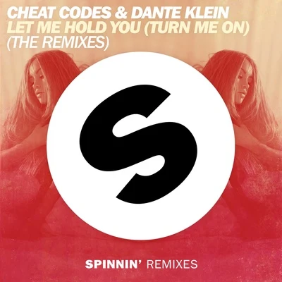 Cheat CodesDenis FirstLet Me Hold You (Turn Me On) [The Remixes]