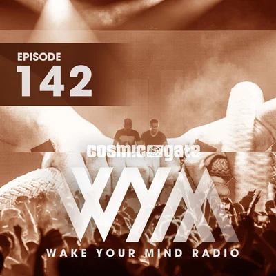 Cosmic GateWake Your Mind Radio 142