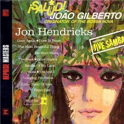 Jon HendricksSalud! Joao Gilberto, Originator Of The Bossa Nova