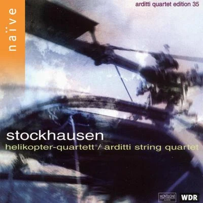 Arditti String QuartetStockhausen: Helikopter-Streichquartett